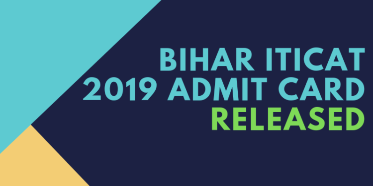 BIHAR ITICAT 2019 Admit Card Released