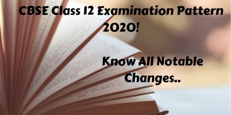 CBSE Class 12 Examination Pattern 2020