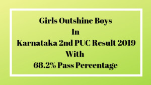 Girls Outshine Boys In Karnataka 2nd PUC Result 2019 With 68.2% Pass Percentage