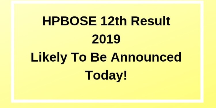 HPBOSE 12th Result 2019 Likely To Be Announced Today