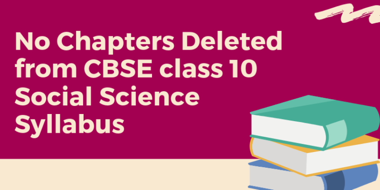 No Chapters Deleted from class 10 social Science Syllabus