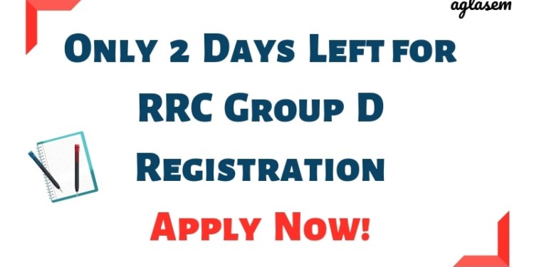 Only 2 Days Left for RRC Group D Registration Aglasem