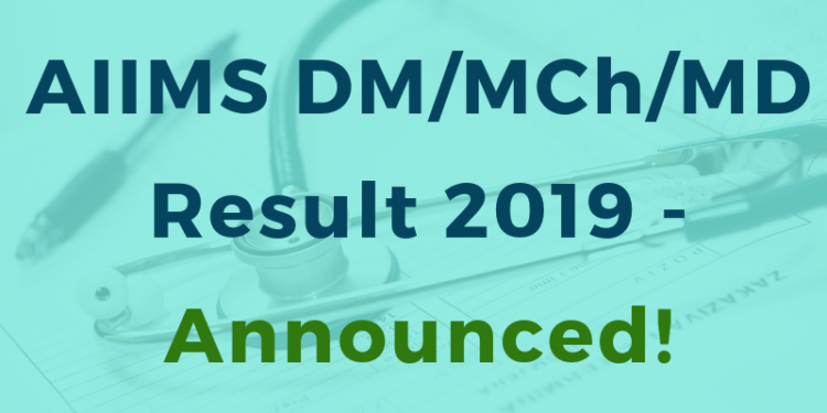 AIIMS DM / MCh / MD Result 2019 - Announced!