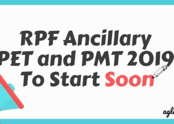 RPF Ancillary PET and PMT 2019 To Start Soon Aglasem