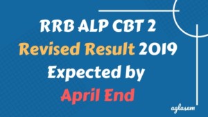 RRB ALP CBT 2 Revised Result 2019 Expected by April End Aglasem