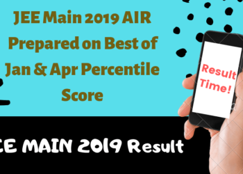 JEE Main 2019 AIR Prepared on Best of Jan & Apr Percentile Score