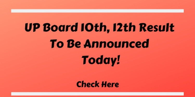 UP Board 10th, 12th Result To Be Announced Today!-