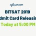 BITSAT 2019 Admit Card Releasing Today