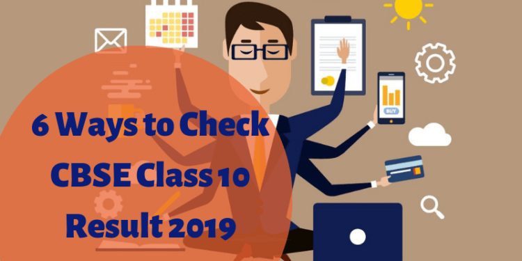 6 Ways to Check CBSE Class 10 Result 2019