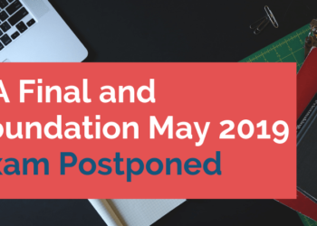 CA Final and Foundation May 2019 Exam Postponed