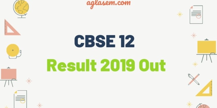 CBSE 12 Result 2019 Out