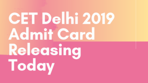 CET-Delhi-2019-Admit-Card-Releasing-Today-Aglasem