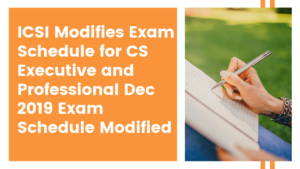 ICSI Modifies Exam Schedule for CS Executive and Professional Dec 2019