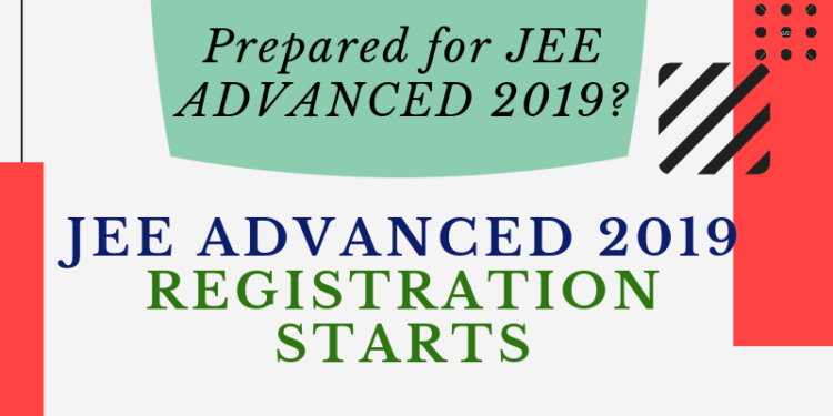 JEE ADVANCED 2019 REGISTRATION STARTS