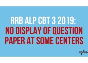 RRB ALP CBT 3 2019 No Display of Question Paper at Some Centers Aglasem
