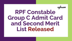 RPF Constable Group C Admit Card and Second Merit List Released Aglasem
