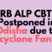 RRB ALP CBT 3 Postponed in Odisha due to cyclone Fani Aglasem