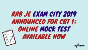 RRB JE Exam City 2019 Announced for CBT 1 Aglasem