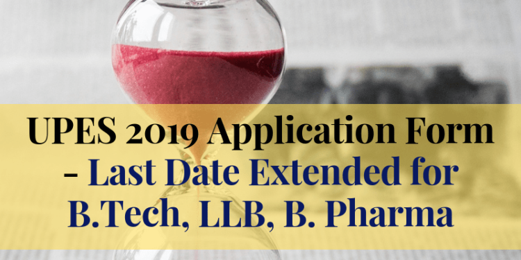 UPES 2019 Application Form - Last Date Extended
