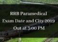 RRB Paramedical Exam Date and City out at 3 PM