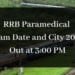 RRB Paramedical Exam Date and City out at 3 PM