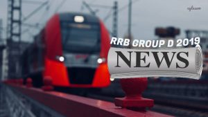 RRB Group D 2019 Latest News