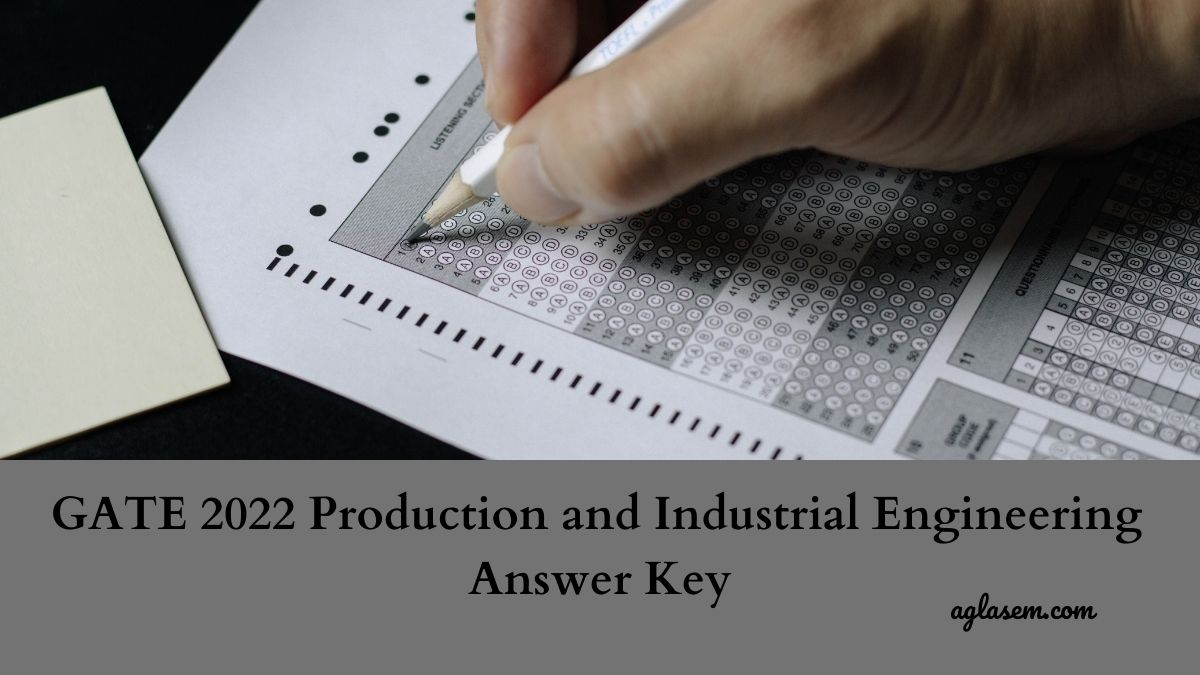 GATE 2022 Production and Industrial Engineering Answer Key
